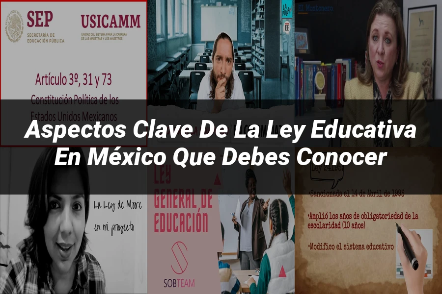 "Aspectos clave de la ley educativa en México que debes conocer"