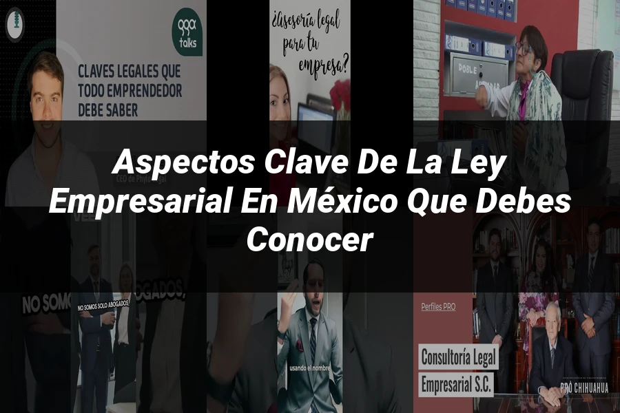 "Aspectos clave de la ley empresarial en México que debes conocer"