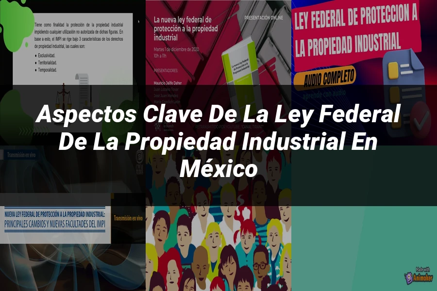 "Aspectos clave de la ley federal de la propiedad industrial en México"