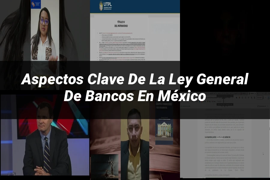 "Aspectos clave de la ley general de bancos en México"