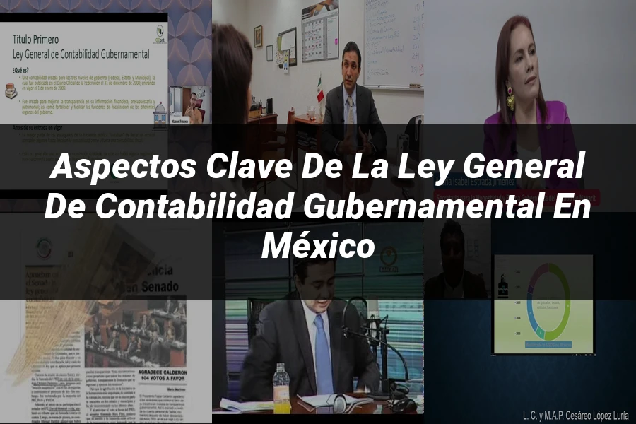 "Aspectos clave de la ley general de contabilidad gubernamental en México"
