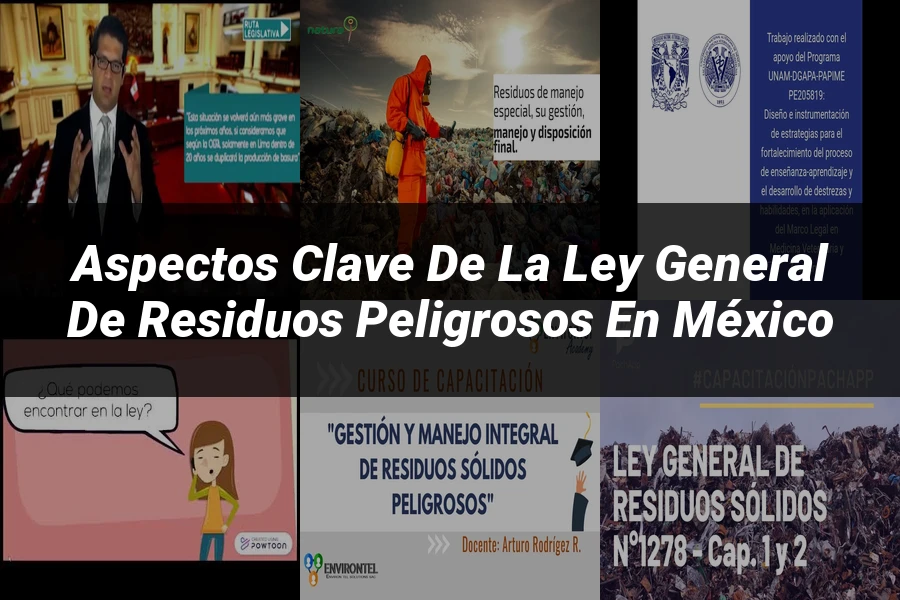 "Aspectos clave de la ley general de residuos peligrosos en México"
