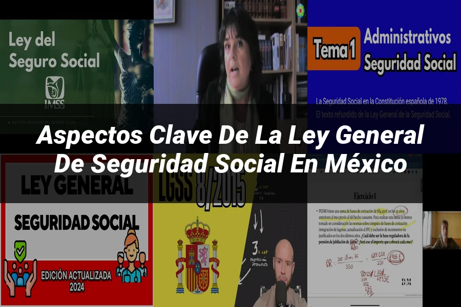 "Aspectos clave de la ley general de seguridad social en México"