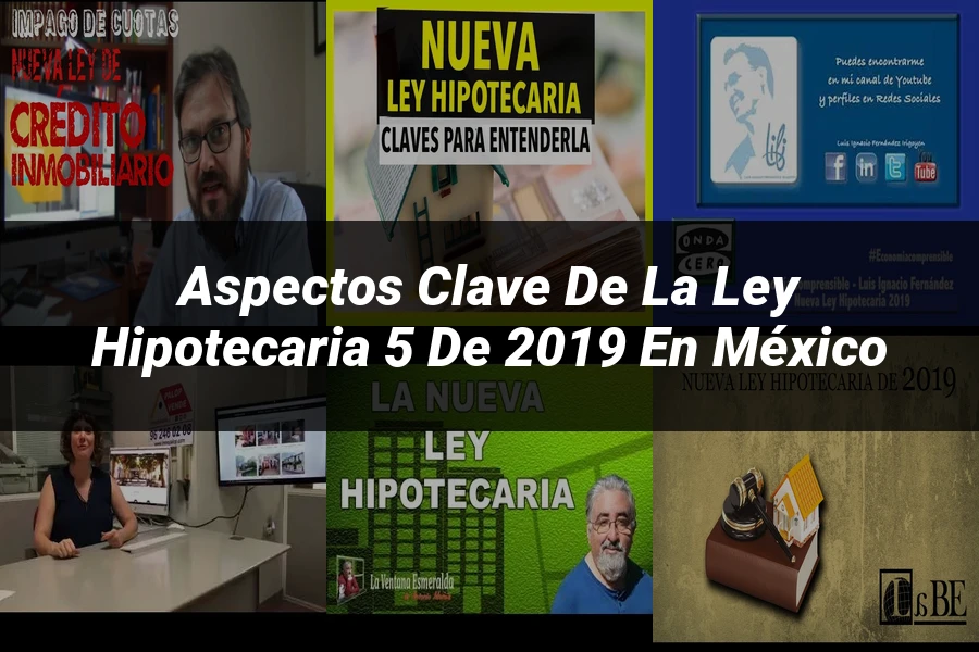 "Aspectos clave de la ley hipotecaria 5 de 2019 en México"