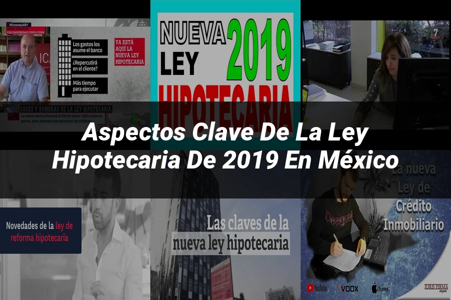 "Aspectos clave de la ley hipotecaria de 2019 en México"