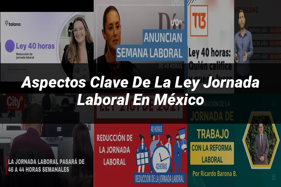 "Aspectos clave de la ley jornada laboral en México"