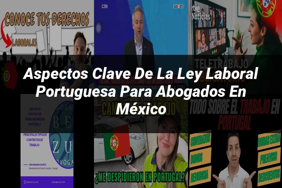 "Aspectos clave de la ley laboral portuguesa para abogados en México"