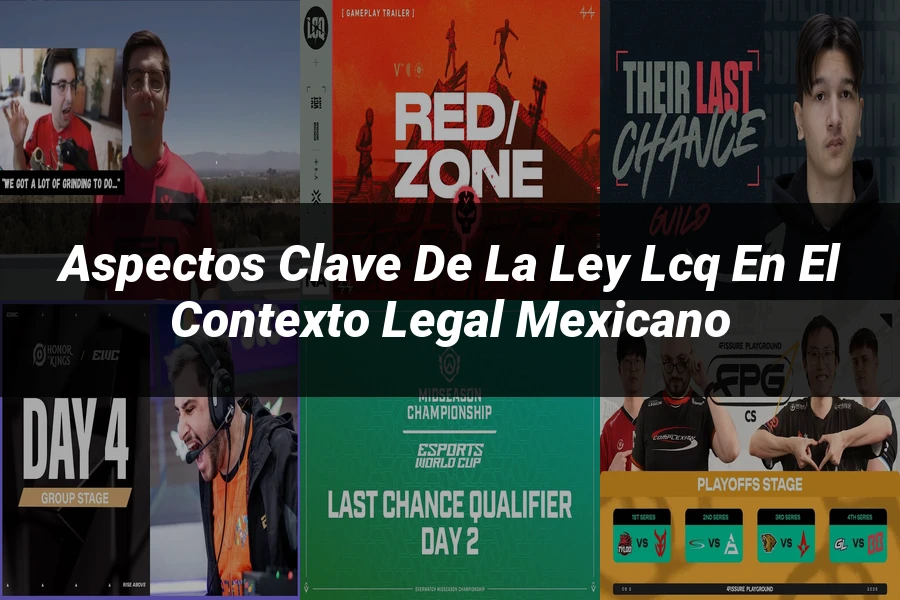 "Aspectos clave de la ley lcq en el contexto legal mexicano"