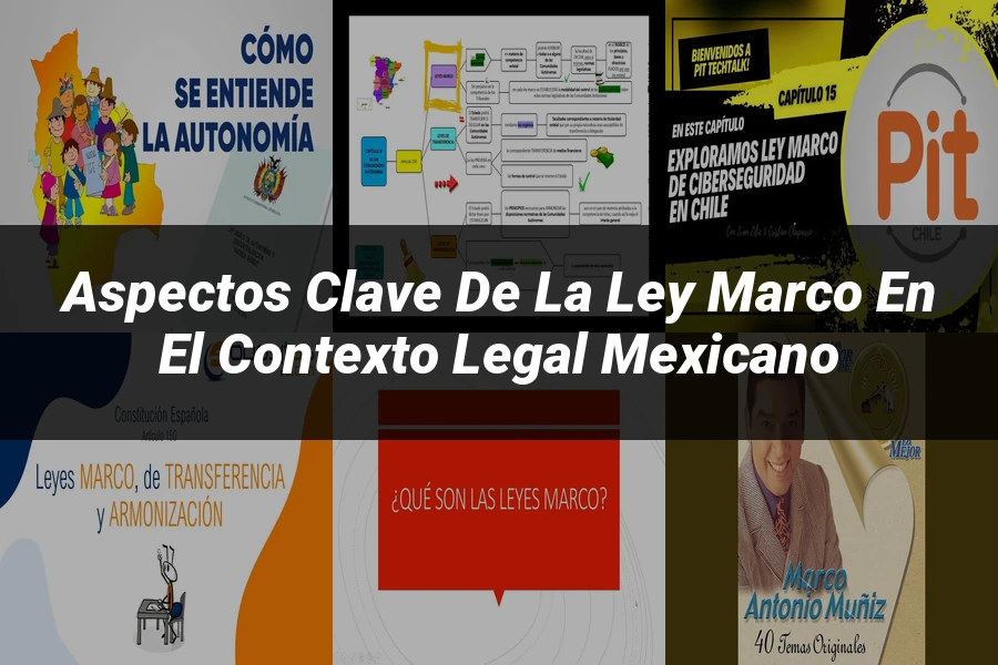 "Aspectos clave de la ley marco en el contexto legal mexicano"