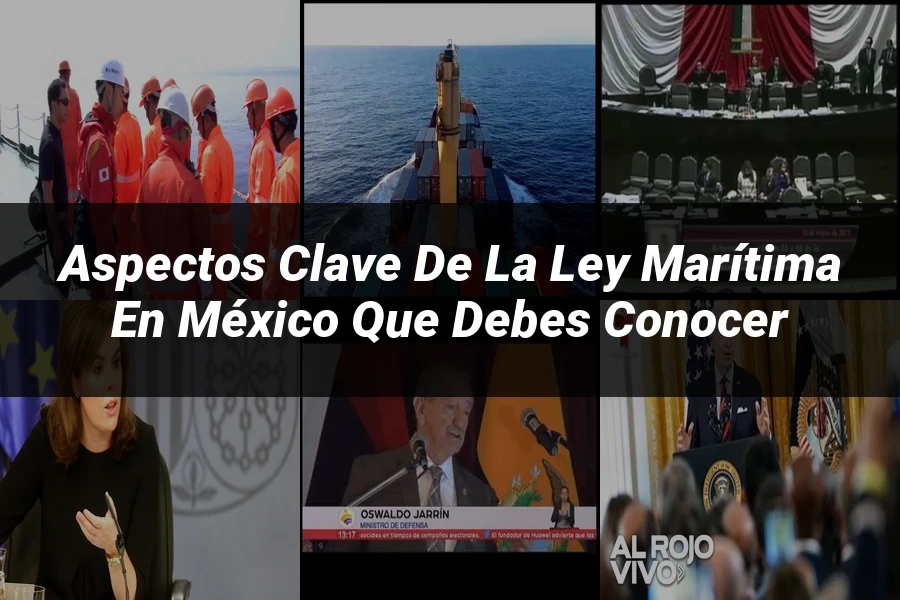 "Aspectos clave de la ley marítima en México que debes conocer"
