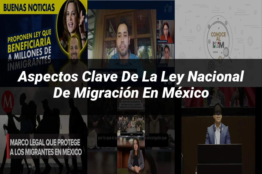 "Aspectos clave de la ley nacional de migración en México"