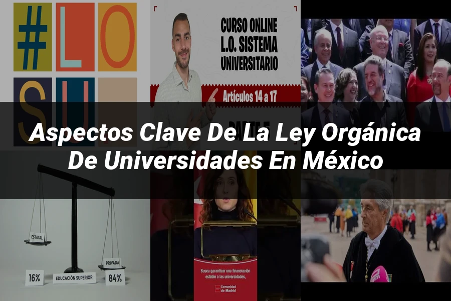 "Aspectos clave de la ley orgánica de universidades en México"