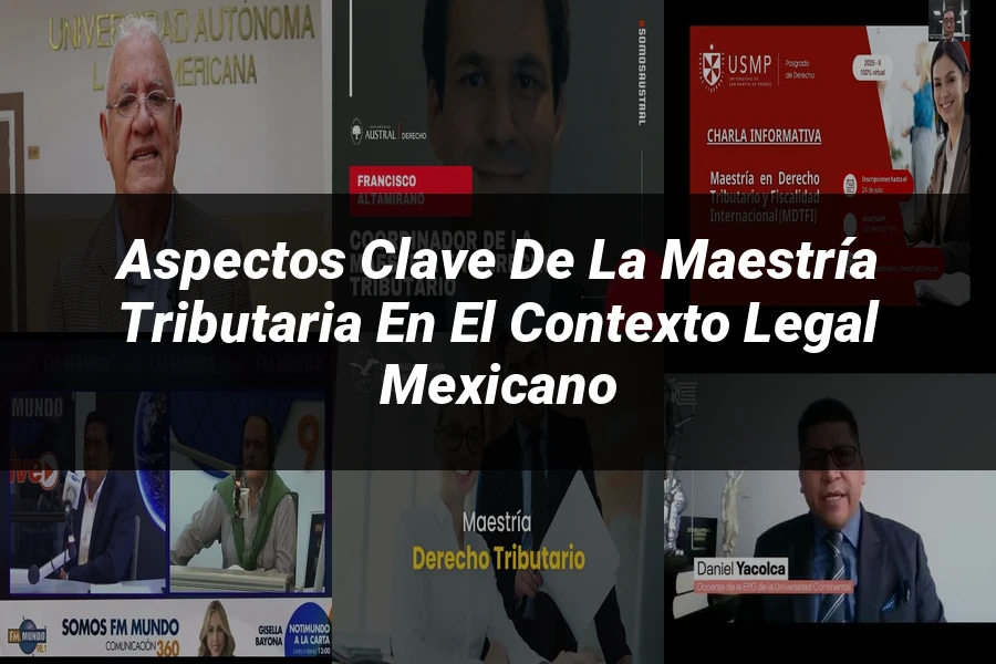 "Aspectos clave de la maestría tributaria en el contexto legal mexicano"