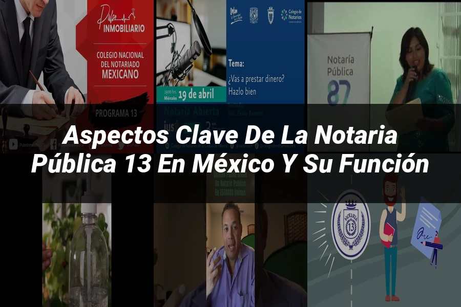 "Aspectos clave de la notaria pública 13 en México y su función"