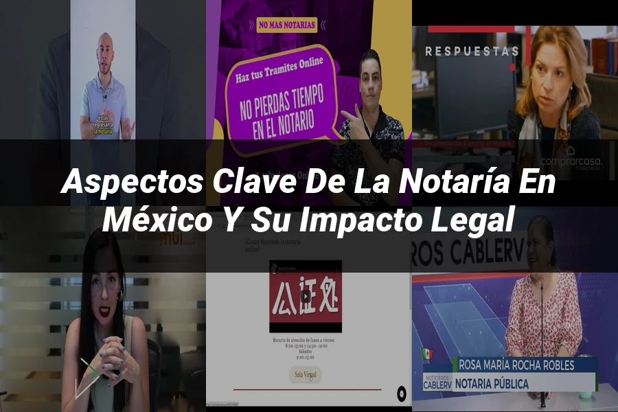 "Aspectos clave de la notaría en México y su impacto legal"
