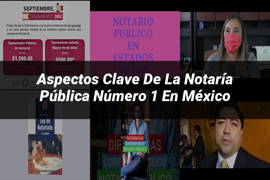 "Aspectos clave de la notaría pública número 1 en México"