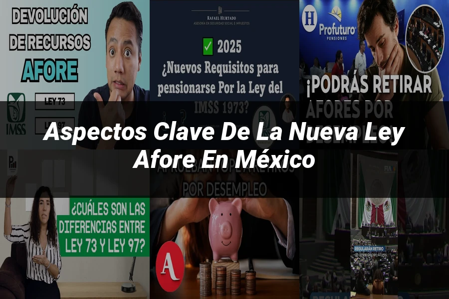"Aspectos clave de la nueva ley Afore en México"