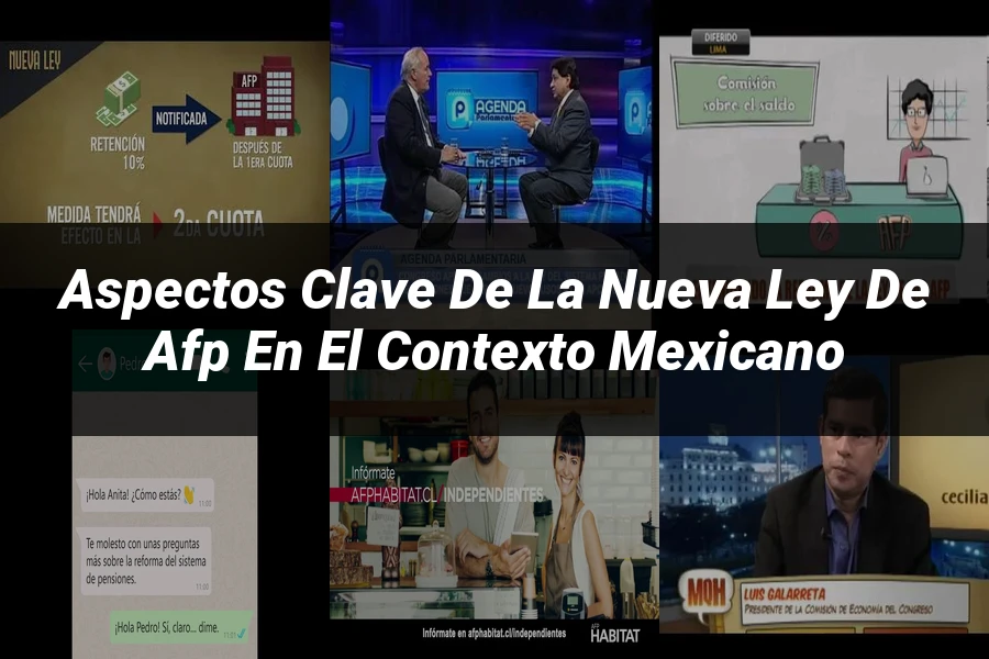 "Aspectos clave de la nueva ley de afp en el contexto mexicano"