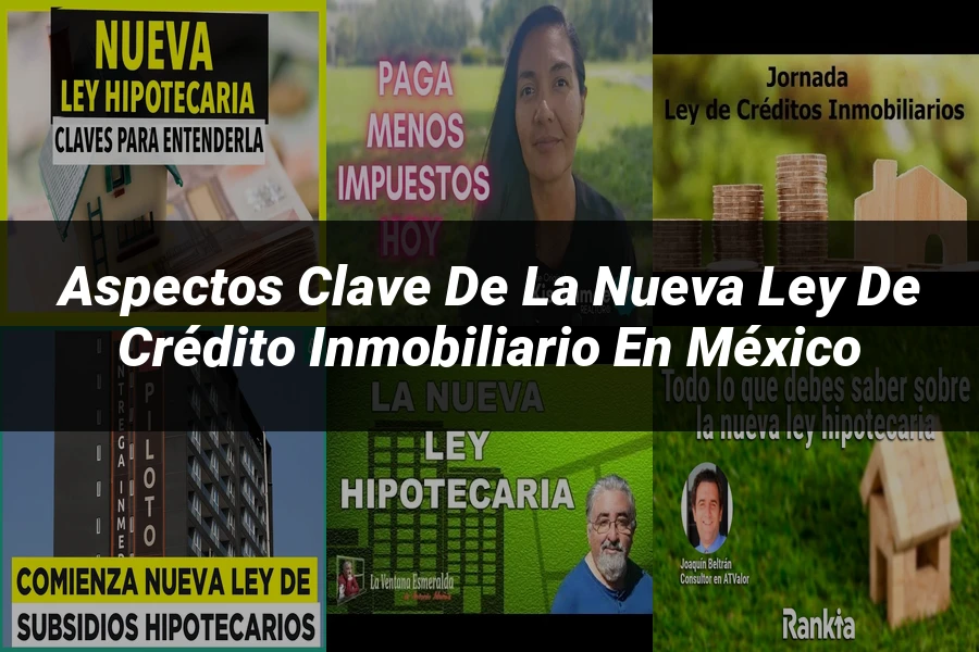 "Aspectos clave de la nueva ley de crédito inmobiliario en México"