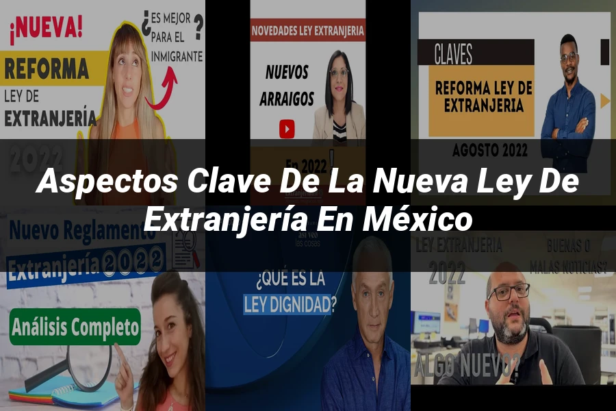 "Aspectos clave de la nueva ley de extranjería en México"