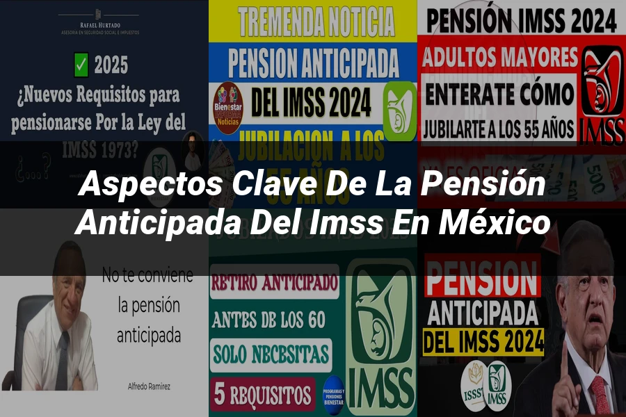 "Aspectos clave de la pensión anticipada del IMSS en México"