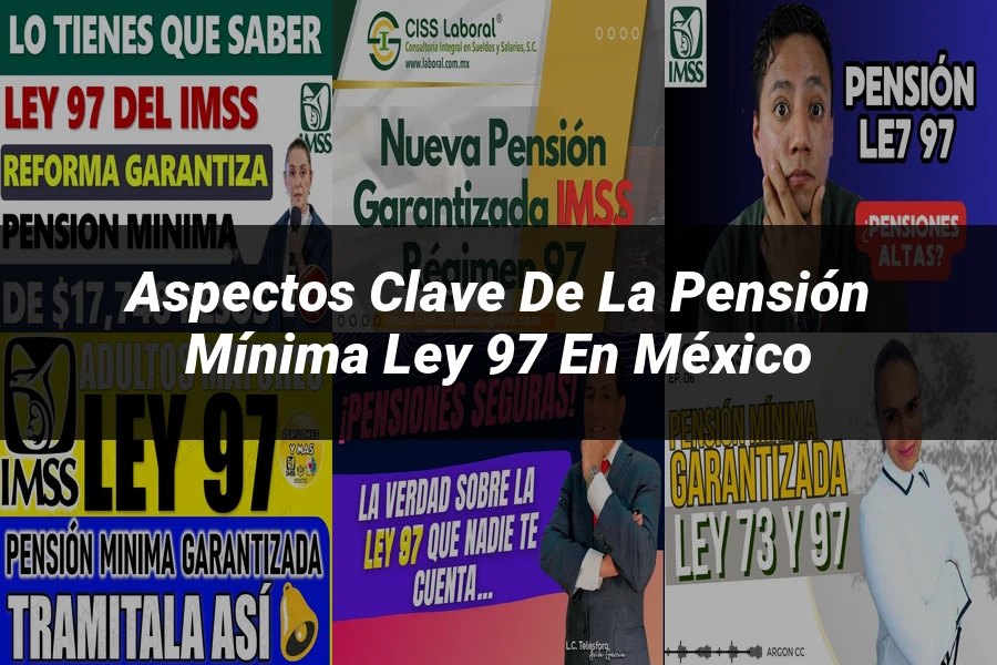 "Aspectos clave de la pensión mínima Ley 97 en México"