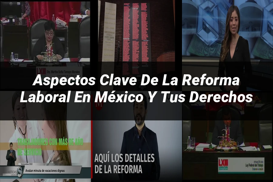 "Aspectos clave de la reforma laboral en México y tus derechos"