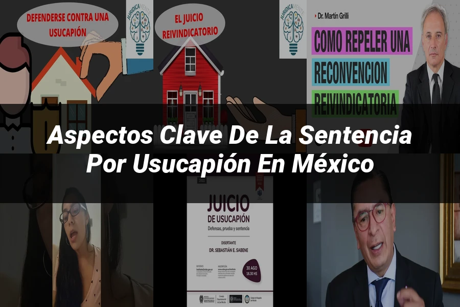 "Aspectos clave de la sentencia por usucapión en México"
