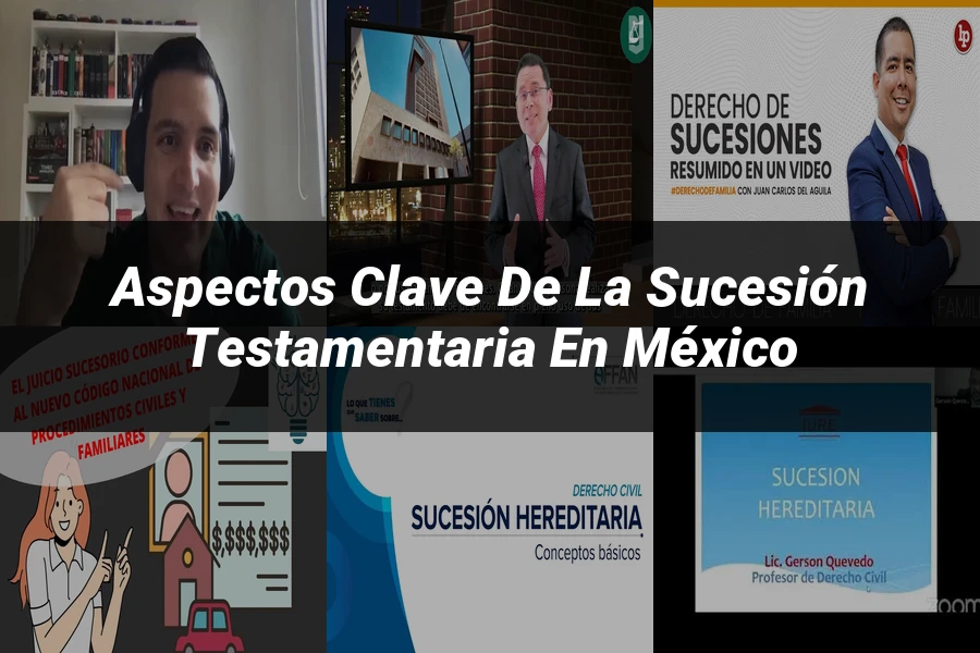 "Aspectos clave de la sucesión testamentaria en México"
