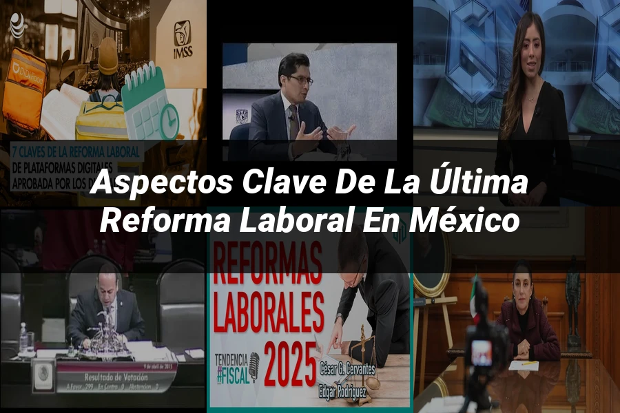 "Aspectos clave de la última reforma laboral en México"