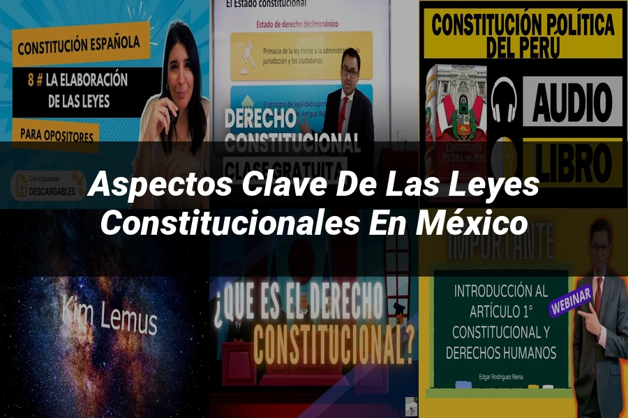"Aspectos clave de las leyes constitucionales en México"