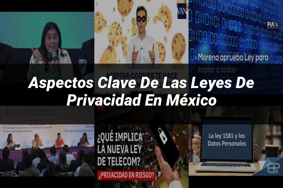 "Aspectos clave de las leyes de privacidad en México"