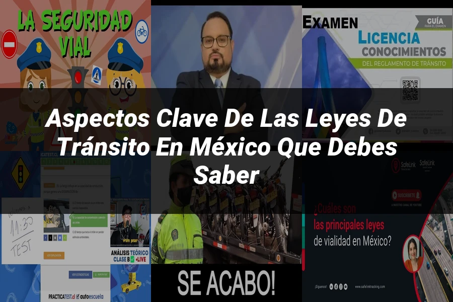 "Aspectos clave de las leyes de tránsito en México que debes saber"