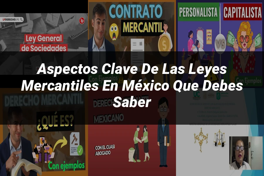"Aspectos clave de las leyes mercantiles en México que debes saber"