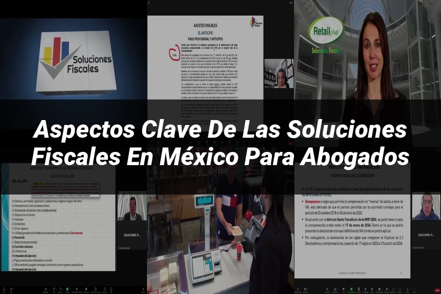 "Aspectos clave de las soluciones fiscales en México para abogados"