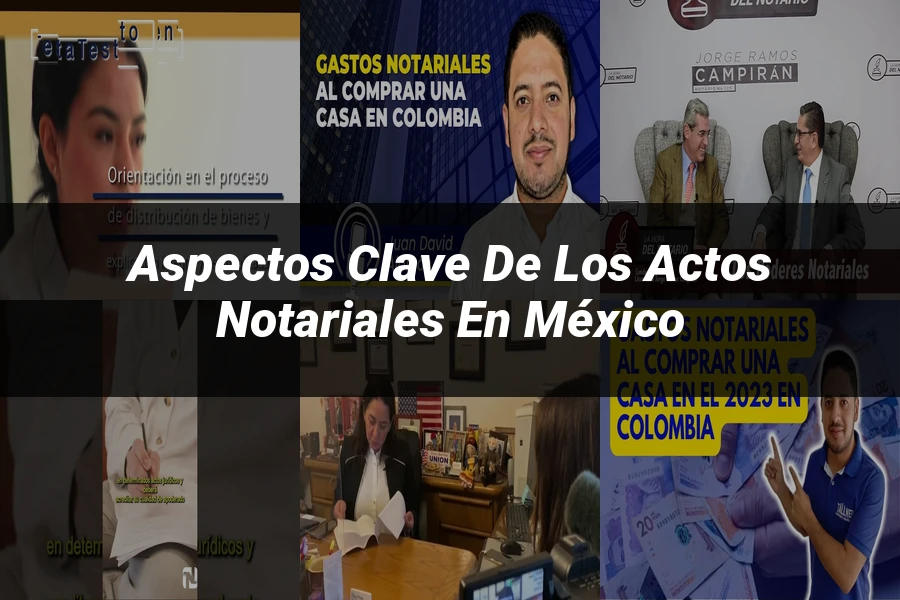 "Aspectos clave de los actos notariales en México"