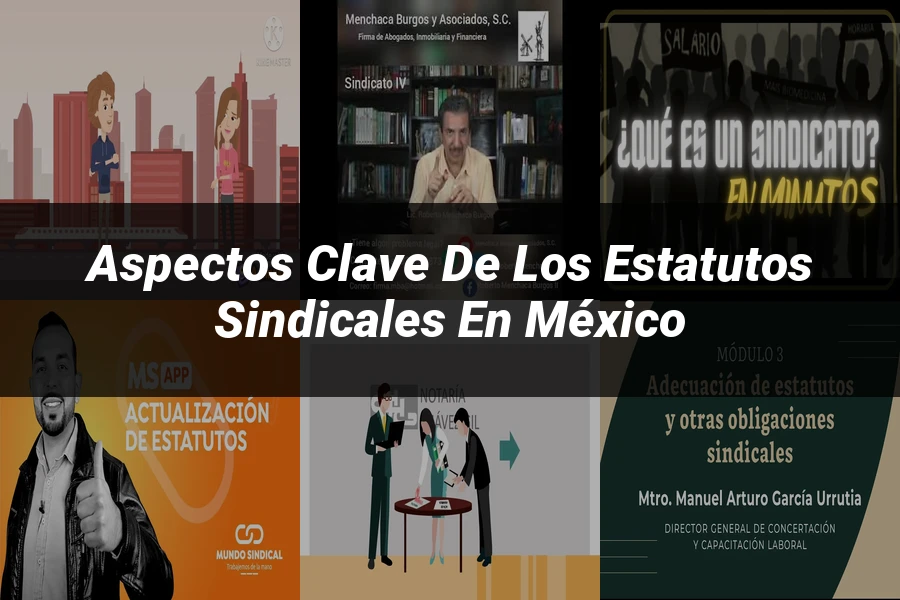"Aspectos clave de los estatutos sindicales en México"