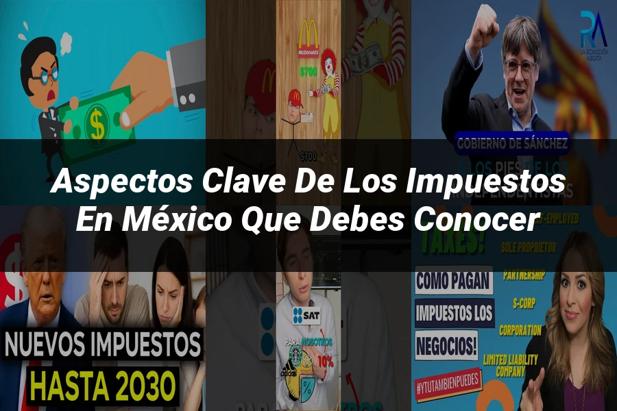 "Aspectos clave de los impuestos en México que debes conocer"