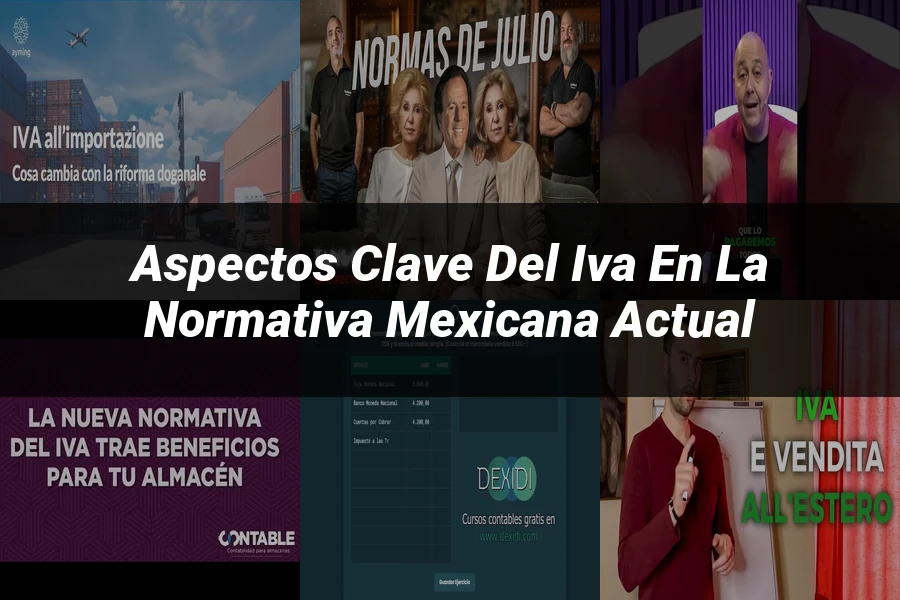 "Aspectos clave del IVA en la normativa mexicana actual"
