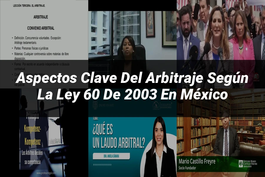 "Aspectos clave del arbitraje según la ley 60 de 2003 en México"