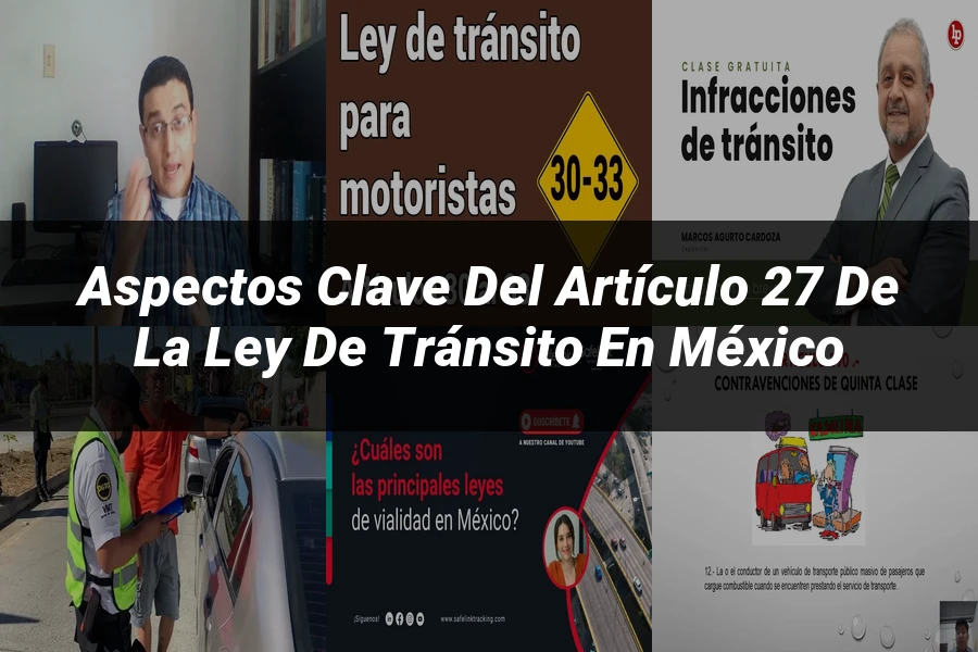 "Aspectos clave del artículo 27 de la ley de tránsito en México"