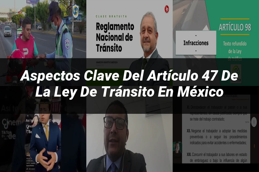 "Aspectos clave del artículo 47 de la ley de tránsito en México"