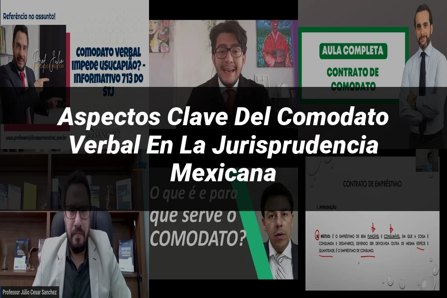 "Aspectos clave del comodato verbal en la jurisprudencia mexicana"