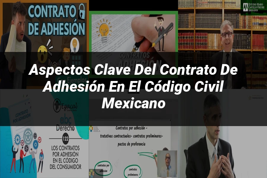 "Aspectos clave del contrato de adhesión en el Código Civil Mexicano"