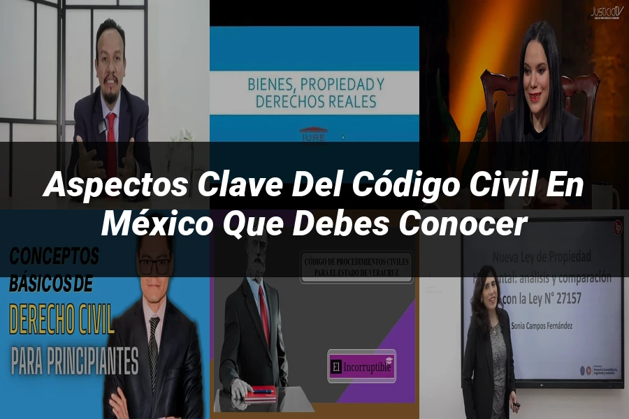 "Aspectos clave del código civil en México que debes conocer"