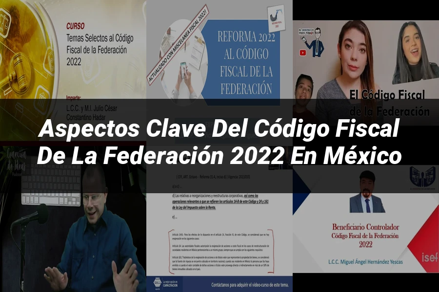 "Aspectos clave del código fiscal de la federación 2022 en México"