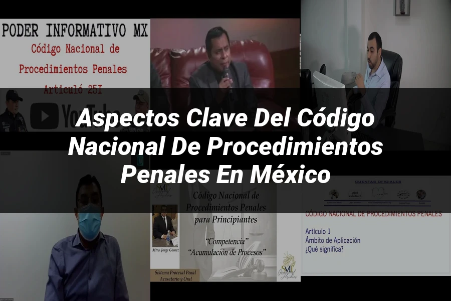 "Aspectos clave del código nacional de procedimientos penales en México"