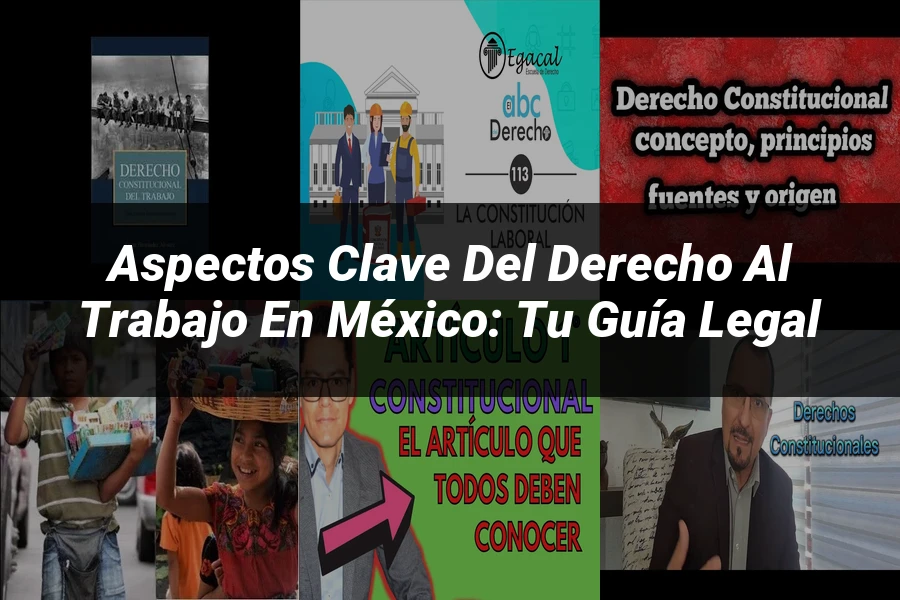 "Aspectos clave del derecho al trabajo en México: tu guía legal"
