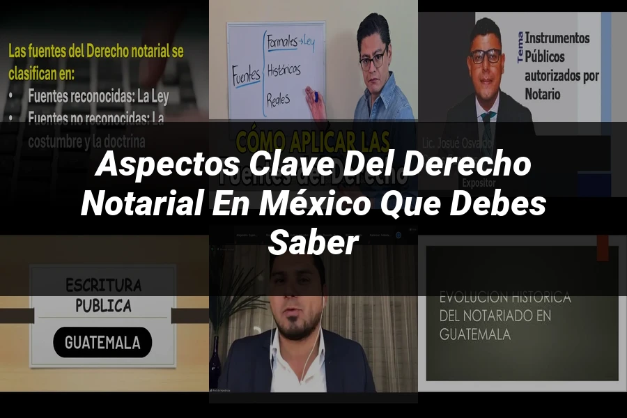 "Aspectos clave del derecho notarial en México que debes saber"