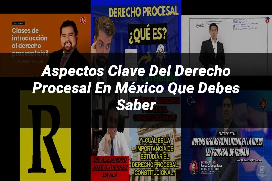 "Aspectos clave del derecho procesal en México que debes saber"